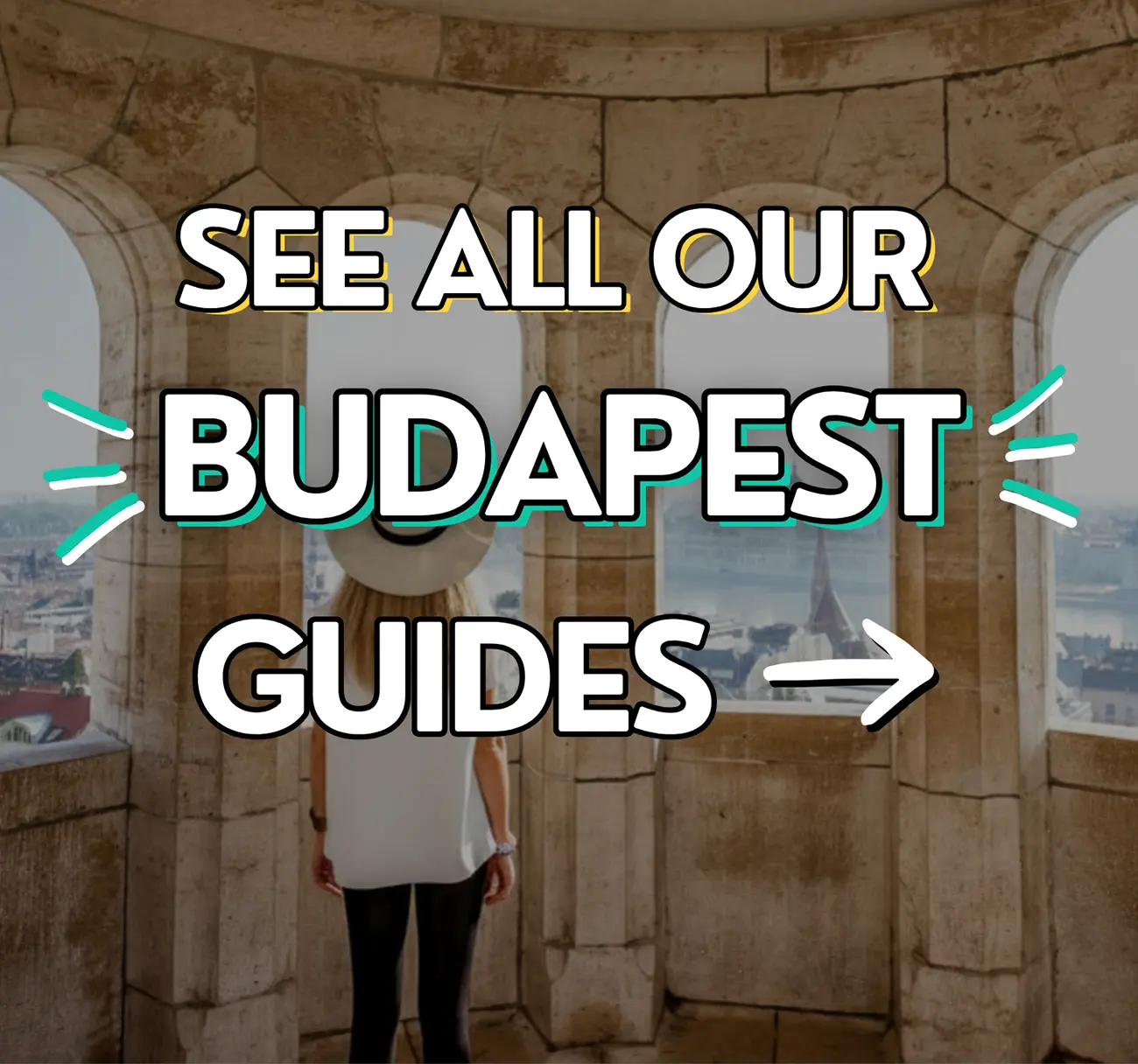 Person standing inside Fisherman’s Bastion overlooking the Budapest cityscape, with overlay text “See All Our Budapest Guides”.