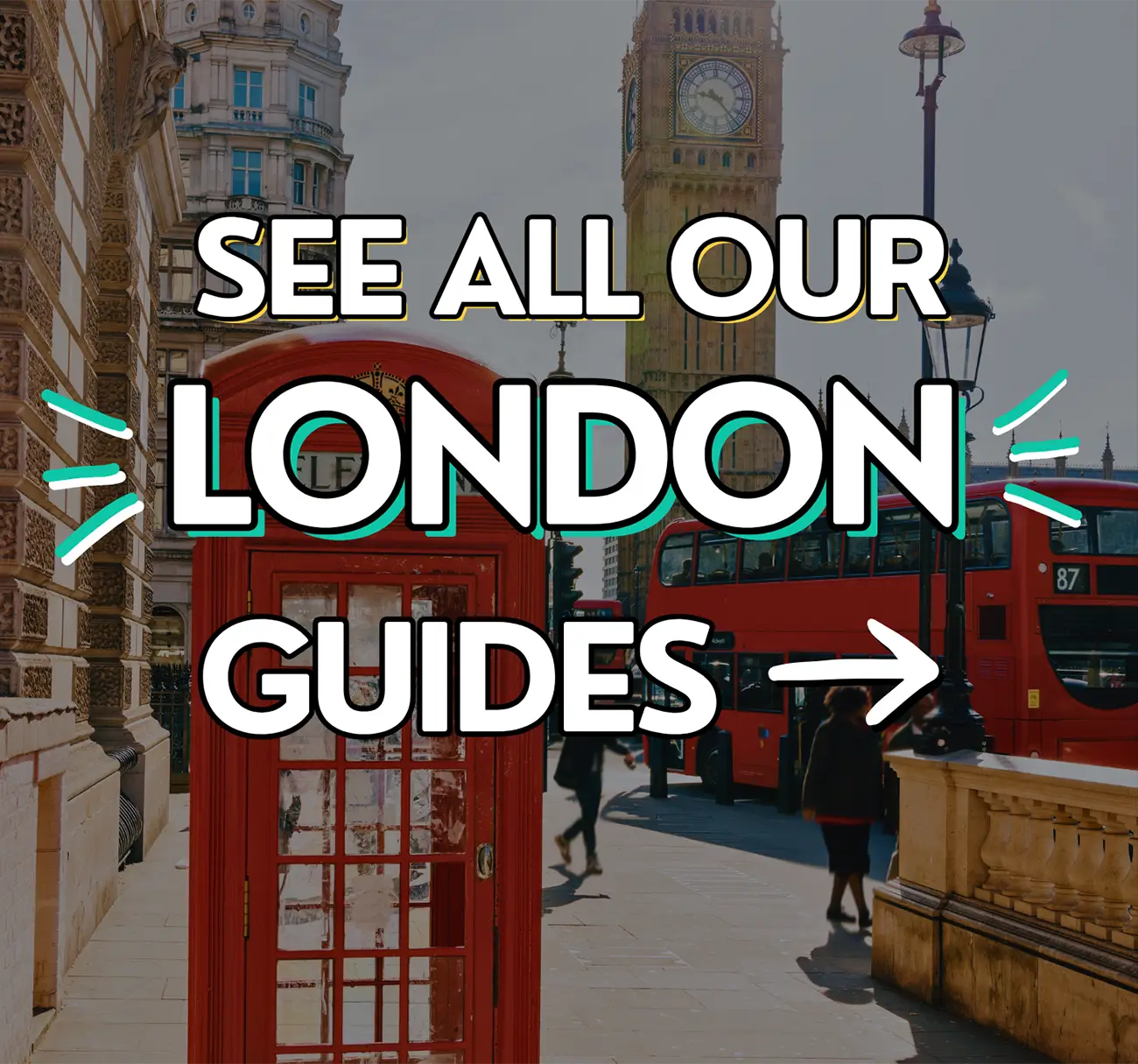 London street scene featuring Big Ben, a red telephone box and double-decker buses, with overlay text “See All Our London Guides”.