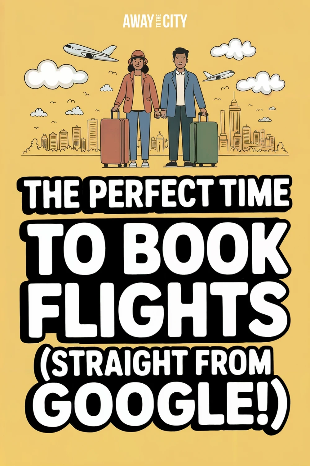 Illustrated couple with suitcases and planes overhead, featuring overlay text “The Perfect Time To Book Flights (Straight From Google!)”.