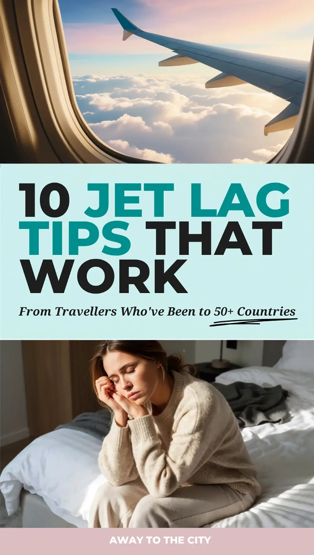 Aeroplane wing above clouds and tired traveller on a bed, with text “10 Jet Lag Tips That Work. From Travellers Who’ve Been to 50+ Countries”.