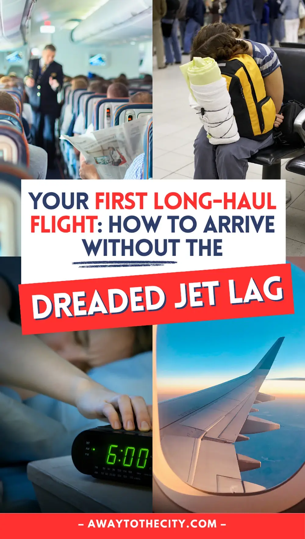 Collage of aeroplane cabin, traveller, alarm clock and wing, with text “Your First Long-Haul Flight: How to Arrive Without the Dreaded Jet Lag”.