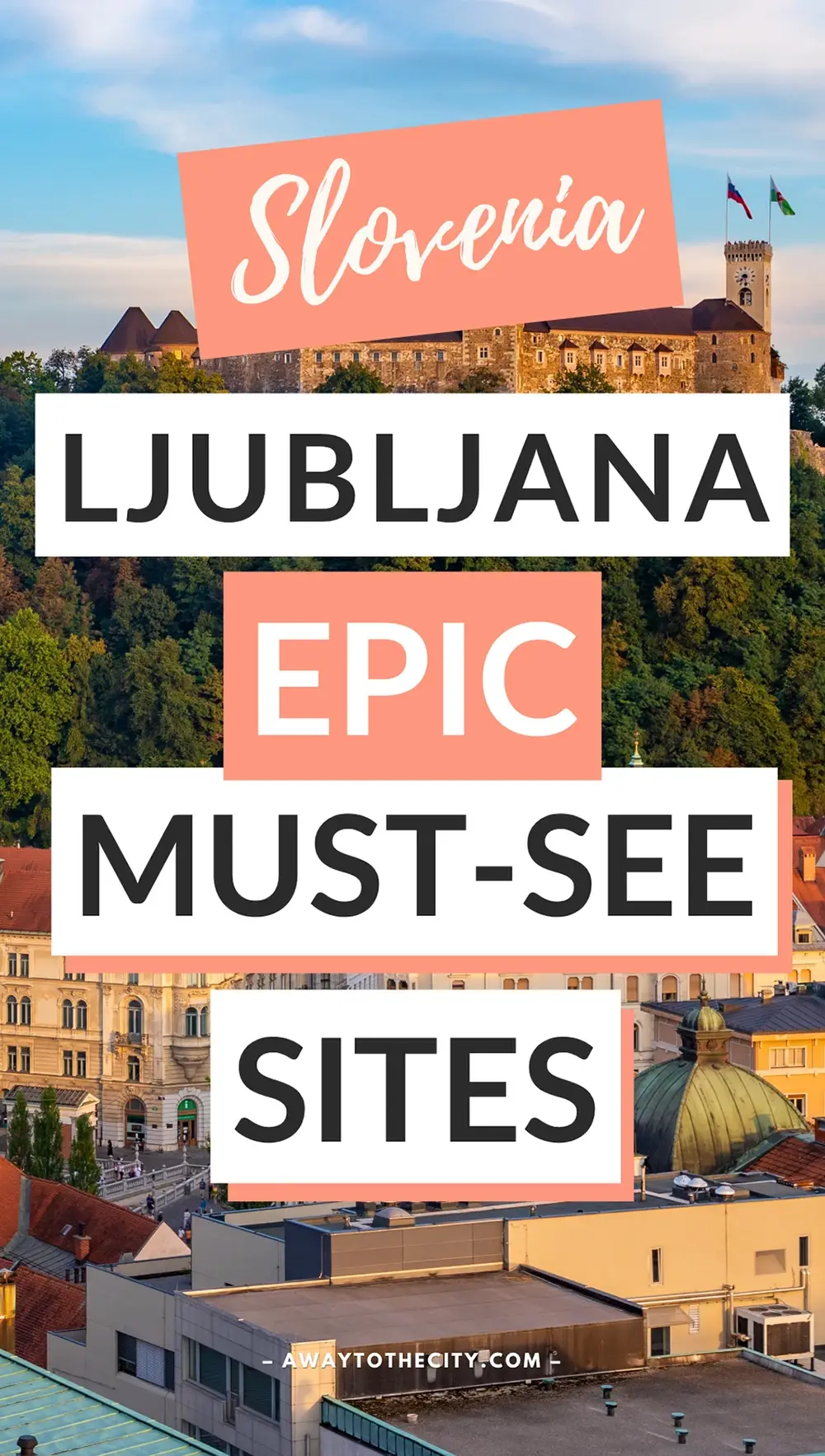 Travel poster with city views and text “Slovenia Ljubljana Epic Must-See Sites” over warm-toned images of rooftops and historic buildings.