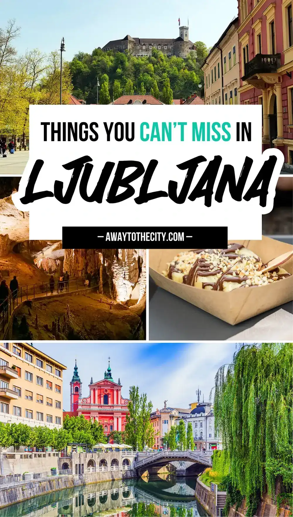 Grid-style collage of city views and food reading “Things You Can’t Miss in Ljubljana” over bright images of bridges and streets.