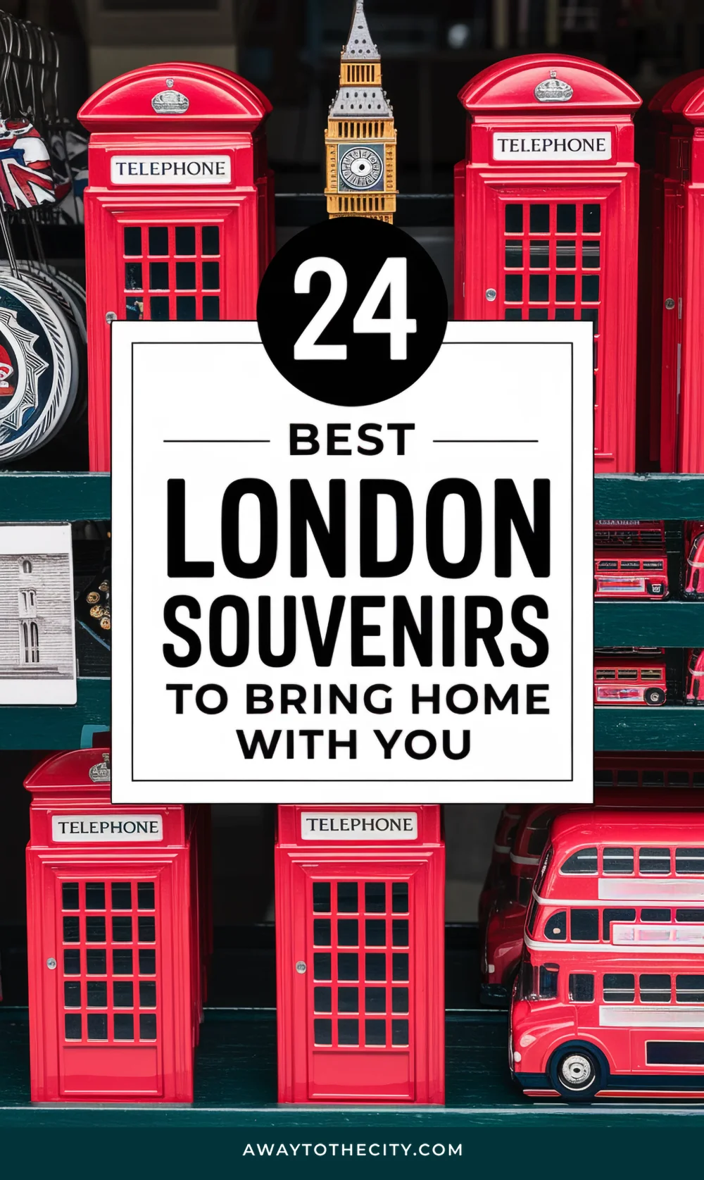 Display of classic London souvenirs including red telephone box models, a double-decker bus and Big Ben figurine, with overlay text reading “24 Best London Souvenirs to Bring Home With You”.