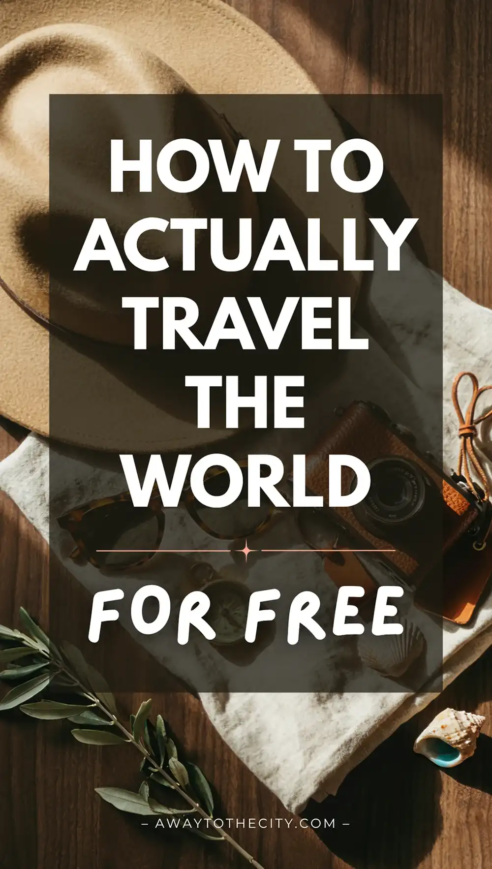 Travel accessories arranged on a table with overlay text “How to Actually Travel the World for Free”.